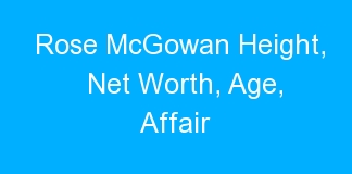 Rose McGowan Height, Net Worth, Age, Affair