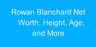 Rowan Blanchard Net Worth, Height, Age, and More