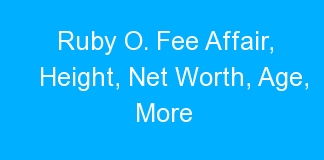 Ruby O. Fee Affair, Height, Net Worth, Age, More