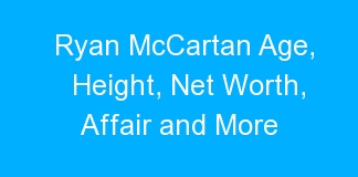 Ryan McCartan Age, Height, Net Worth, Affair and More