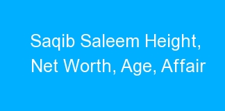 Saqib Saleem Height, Net Worth, Age, Affair