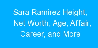 Sara Ramirez Height, Net Worth, Age, Affair, Career, and More