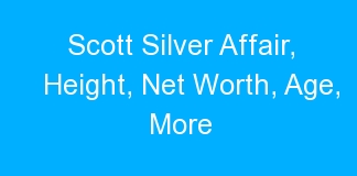Scott Silver Affair, Height, Net Worth, Age, More
