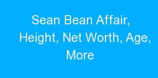 Sean Bean Affair, Height, Net Worth, Age, More