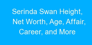 Serinda Swan Height, Net Worth, Age, Affair, Career, and More