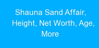Shauna Sand Affair, Height, Net Worth, Age, More