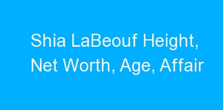 Shia LaBeouf Height, Net Worth, Age, Affair