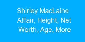 Shirley MacLaine Affair, Height, Net Worth, Age, More