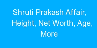 Shruti Prakash Affair, Height, Net Worth, Age, More
