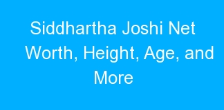 Siddhartha Joshi Net Worth, Height, Age, and More