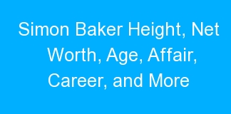 Simon Baker Height, Net Worth, Age, Affair, Career, and More