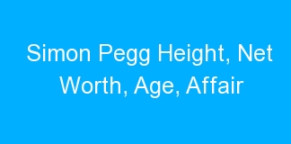 Simon Pegg Height, Net Worth, Age, Affair