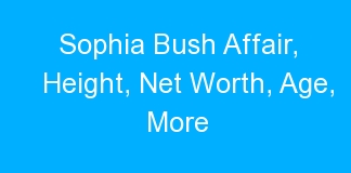 Sophia Bush Affair, Height, Net Worth, Age, More