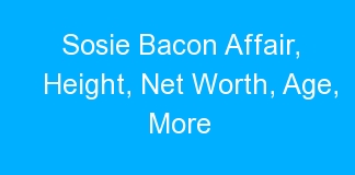 Sosie Bacon Affair, Height, Net Worth, Age, More