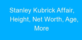 Stanley Kubrick Affair, Height, Net Worth, Age, More
