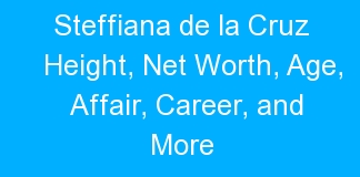 Steffiana de la Cruz Height, Net Worth, Age, Affair, Career, and More