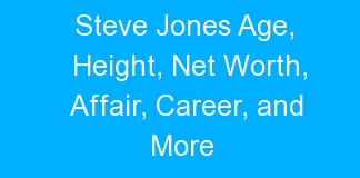 Steve Jones Age, Height, Net Worth, Affair, Career, and More