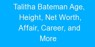 Talitha Bateman Age, Height, Net Worth, Affair, Career, and More