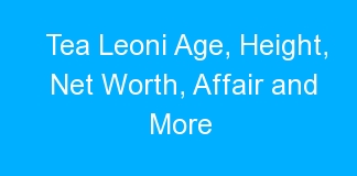 Tea Leoni Age, Height, Net Worth, Affair and More