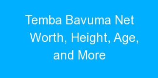 Temba Bavuma Net Worth, Height, Age, and More