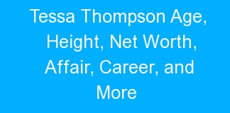 Tessa Thompson Age, Height, Net Worth, Affair, Career, and More