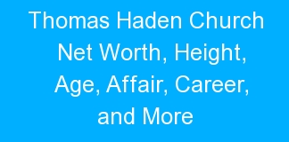 Thomas Haden Church Net Worth, Height, Age, Affair, Career, and More