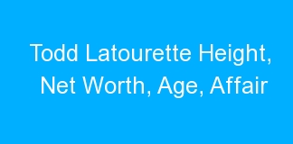 Todd Latourette Height, Net Worth, Age, Affair