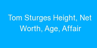 Tom Sturges Height, Net Worth, Age, Affair