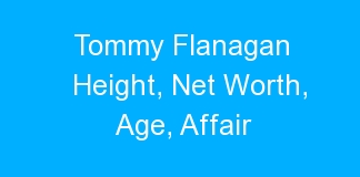 Tommy Flanagan Height, Net Worth, Age, Affair