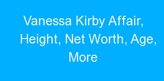 Vanessa Kirby Affair, Height, Net Worth, Age, More