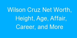 Wilson Cruz Net Worth, Height, Age, Affair, Career, and More