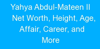 Yahya Abdul-Mateen II Net Worth, Height, Age, Affair, Career, and More