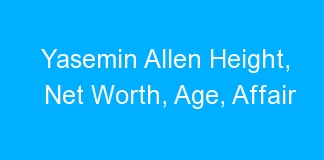 Yasemin Allen Height, Net Worth, Age, Affair