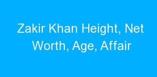 Zakir Khan Height, Net Worth, Age, Affair