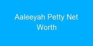 Aaleeyah Petty Net Worth