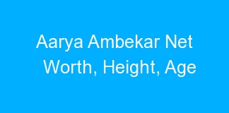 Aarya Ambekar Net Worth, Height, Age