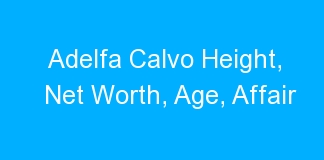 Adelfa Calvo Height, Net Worth, Age, Affair