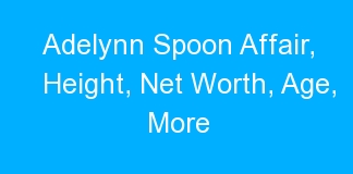 Adelynn Spoon Affair, Height, Net Worth, Age, More