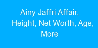 Ainy Jaffri Affair, Height, Net Worth, Age, More