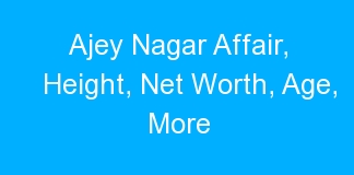 Ajey Nagar Affair, Height, Net Worth, Age, More