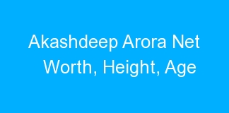 Akashdeep Arora Net Worth, Height, Age
