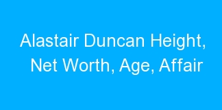 Alastair Duncan Height, Net Worth, Age, Affair