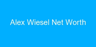 Alex Wiesel Net Worth