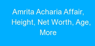 Amrita Acharia Affair, Height, Net Worth, Age, More