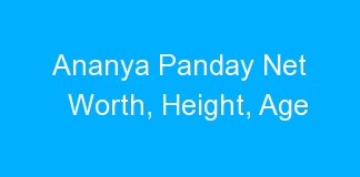 Ananya Panday Net Worth, Height, Age