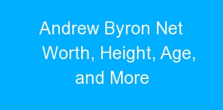Andrew Byron Net Worth, Height, Age, and More