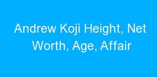 Andrew Koji Height, Net Worth, Age, Affair