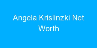 Angela Krislinzki Net Worth