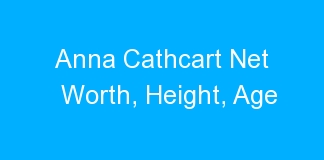 Anna Cathcart Net Worth, Height, Age