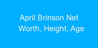 April Brinson Net Worth, Height, Age